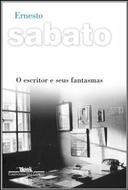 O Escritor e Seus Fantasmas – Ernesto Sabato